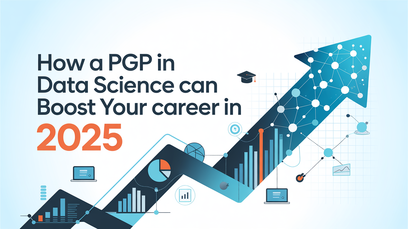 How a PGP in Data Science Can Boost Your Career in 2025